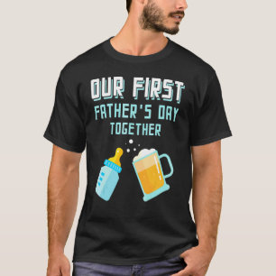 Our First Father's Day Together Beer And Baby Bott T-Shirt
