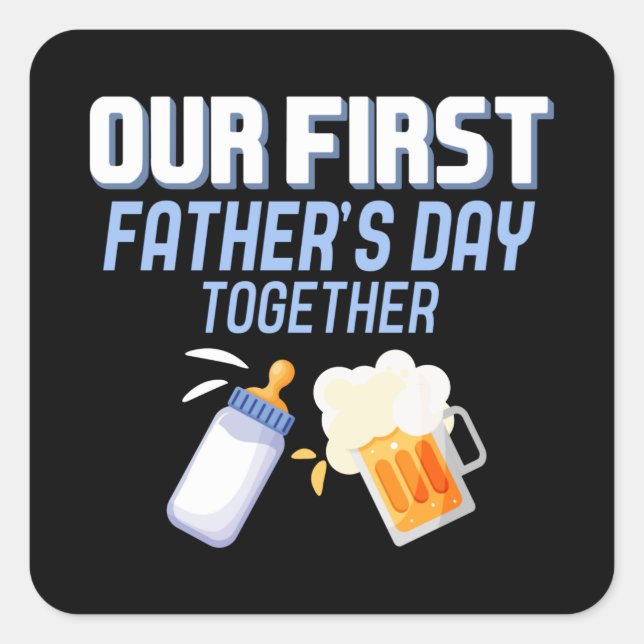 Our First Father's Day Together Beer And Milk Dads Square Sticker (Front)