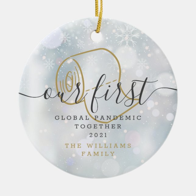 Our First Global Pandemic Holiday Fun Snowflakes Ceramic Ornament (Front)