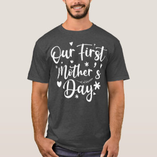 Our First Mothers Day 2022 (3) T-Shirt
