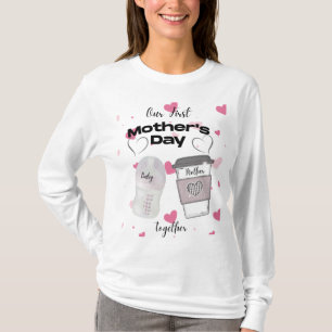Our First Mother's Day Together New Mom T-Shirt
