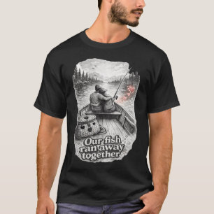 Our Fish Ran Away Together T-Shirt