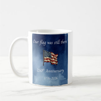 Our flag was still there 250th Anniversary Mug