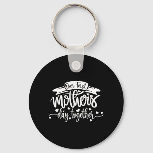 Our Ft Mothers Day Together New Mom Keychain