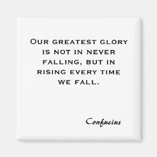 Our greatest glory is not in never falling, but... magnet