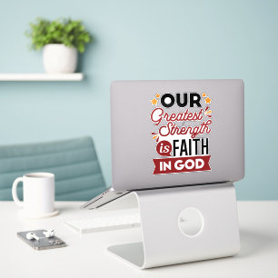 Our Greatest Strength Is Faith in God Quote
