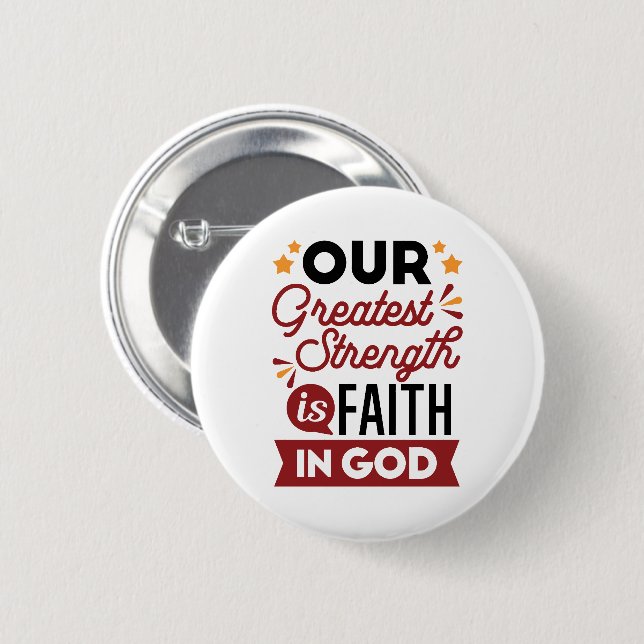 Our Greatest Strength Is Faith in God Quote 2 Inch Round Button (Front & Back)
