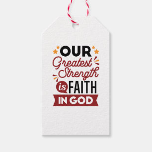 Our Greatest Strength Is Faith in God Quote Gift Tags