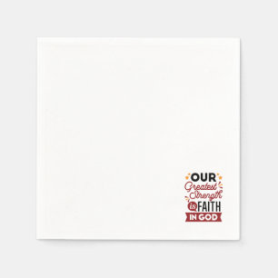 Our Greatest Strength Is Faith in God Quote Napkin