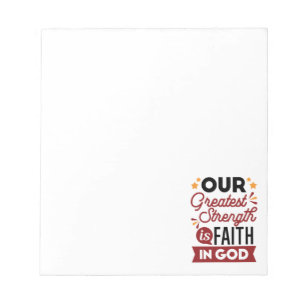 Our Greatest Strength Is Faith in God Quote Notepad