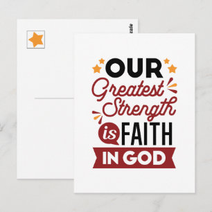 Our Greatest Strength Is Faith in God Quote Postcard