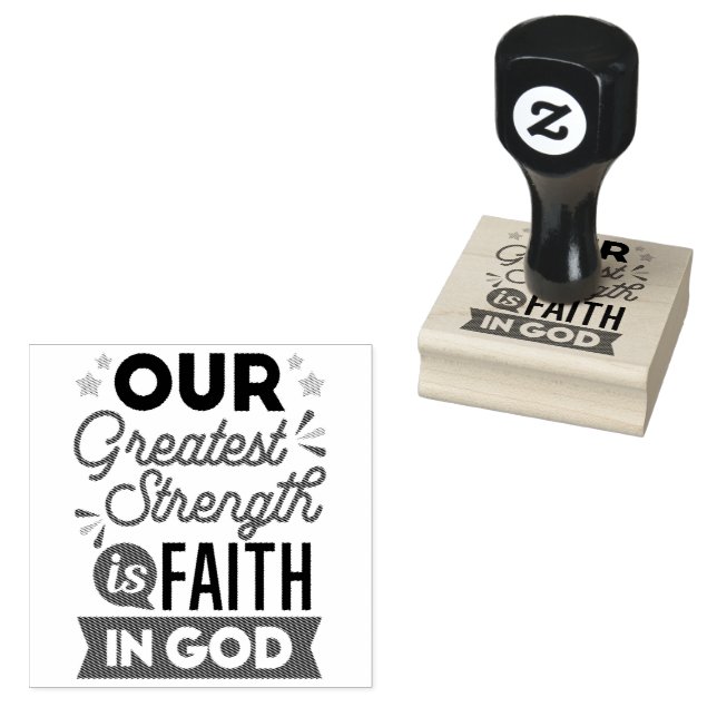 Our Greatest Strength Is Faith in God Quote Rubber Stamp (Stamped)