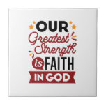 Our Greatest Strength Is Faith in God Quote Tile<br><div class="desc">Declare your source of strength with this bold and inspiring quote: “Our Greatest Strength Is Faith in God.” Featuring clean, modern typography with vibrant accents, this faith-based design is perfect for anyone who walks boldly in God’s truth. Ideal for shirts, mugs, phone cases, posters, and stickers—whether you're uplifting yourself or...</div>