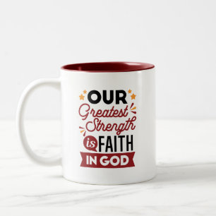 Our Greatest Strength Is Faith in God Quote Two-Tone Coffee Mug