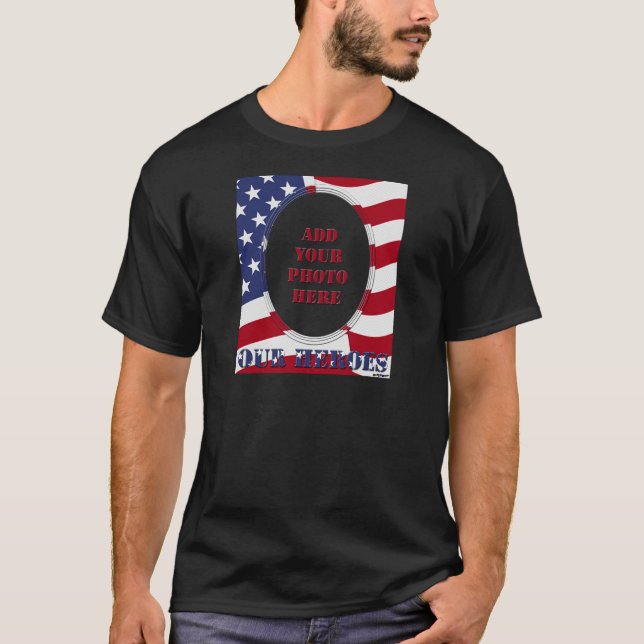 Our Heroes - Add Your Photo T-Shirt (Front)