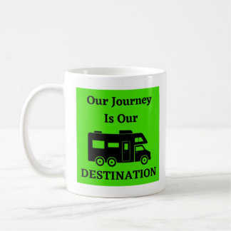 Our Journey Is Our Destination - Class C Coffee Mug