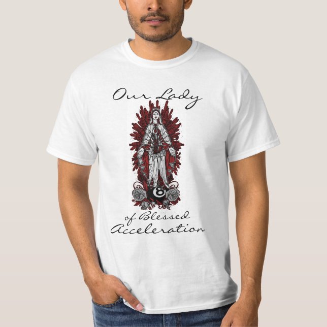 Our Lady of Blessed Acceleration T-Shirt (Front)