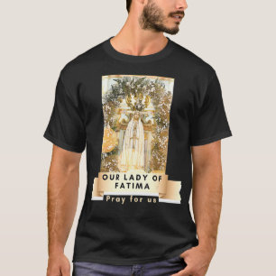 Our Lady Of Fatima Blessed Mother Mary Catholic Ma T-Shirt
