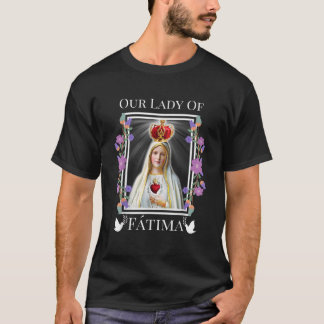 Our Lady of Fatima Immaculate Heart of Blessed Vir T-Shirt