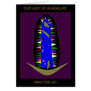 OUR LADY OF GUADALUPE PRAY FOR US !
