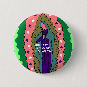 OUR LADY OF GUADALUPE PROTECT ME ! 2 INCH ROUND BUTTON