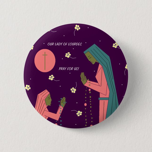 OUR LADY OF LOURDES PRAY FOR US ! 2 INCH ROUND BUTTON (Front)
