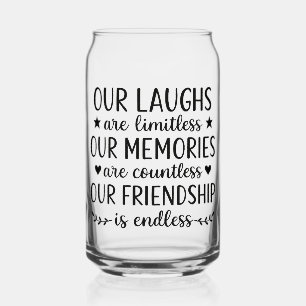 Our Laughs Are Limitless Friendship Quote  Can Glass