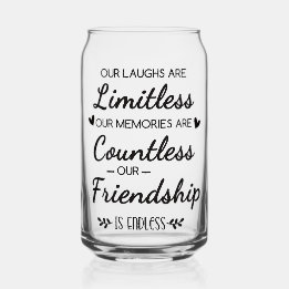 Our Laughs Are Limitless Friendship Quote Can Glass