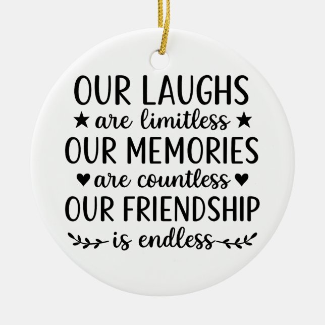 Our Laughs Are Limitless Friendship Quote  Ceramic Ornament (Front)