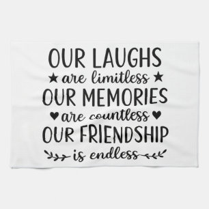 Our Laughs Are Limitless Friendship Quote  Kitchen Towel