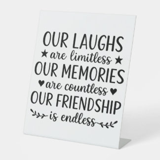 Our Laughs Are Limitless Friendship Quote  Pedestal Sign