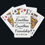 Our Laughs Are Limitless Friendship Quote Playing Cards<br><div class="desc">"Our Laughs Are Limitless, Memories Countless, Friendship Endless Quote – Friendship Gift Typography Design, Inspirational Saying, Best Friend Quote Art“ Celebrate the beauty of true friendship with this heartfelt “Our Laughs Are Limitless, Our Memories Are Countless, Our Friendship Is Endless” design. This elegant black and white friendship quote typography art...</div>