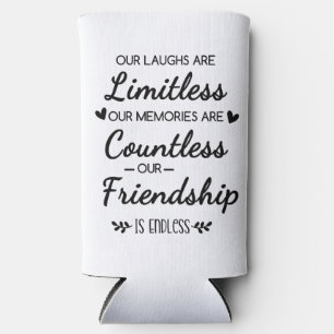 Our Laughs Are Limitless Friendship Quote Seltzer Can Cooler
