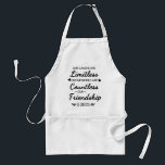 Our Laughs Are Limitless Friendship Quote Standard Apron<br><div class="desc">"Our Laughs Are Limitless, Memories Countless, Friendship Endless Quote – Friendship Gift Typography Design, Inspirational Saying, Best Friend Quote Art“ Celebrate the beauty of true friendship with this heartfelt “Our Laughs Are Limitless, Our Memories Are Countless, Our Friendship Is Endless” design. This elegant black and white friendship quote typography art...</div>