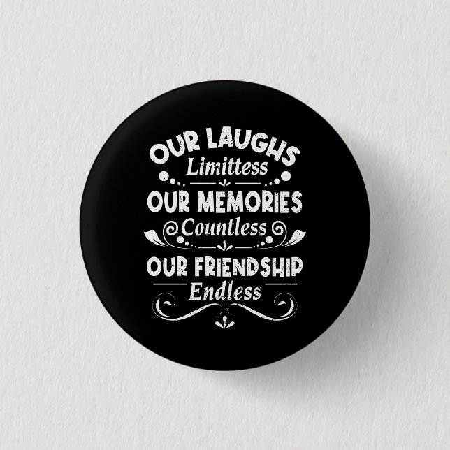 Our Laughs Limitless Memories Countless Friendship 1 Inch Round Button (Front)