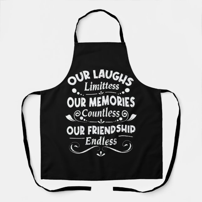 Our Laughs Limitless Memories Countless Friendship Apron (Front)