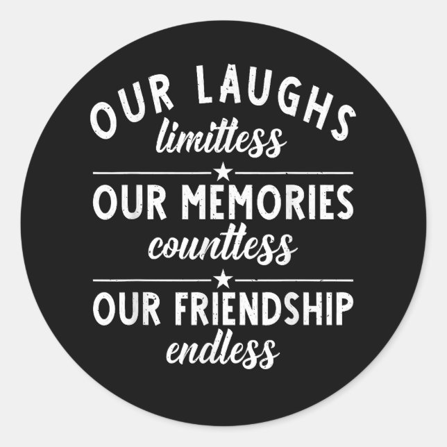 Our Laughs limitless Memories countless Friendship Classic Round Sticker (Front)