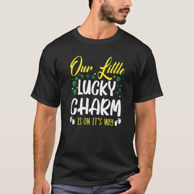 Our Little Lucky Charm Is On It's Way St Patrick's T-Shirt (Front)
