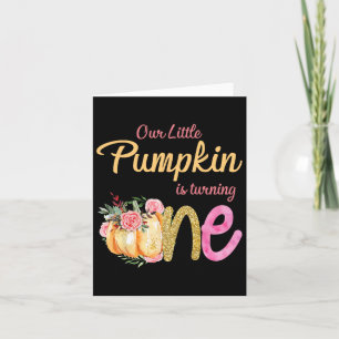 Our Little Pumpkin Is Turning 1 Fall 1st Birthday  Card
