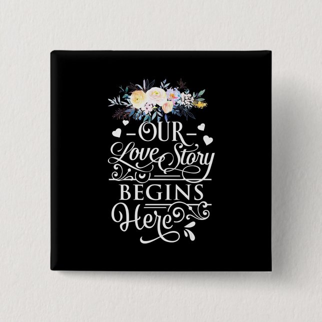 Our Love Story Begins Here 2 Inch Square Button (Front)