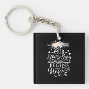Our Love Story Begins Here Keychain