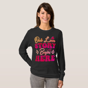 Our Love Story Begins Here T-Shirt