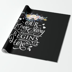 Our Love Story Begins Here Wrapping Paper