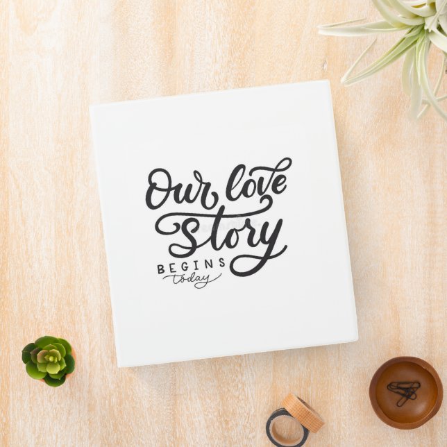 "OUR LOVE STORY BEGINS TODAY"   3 RING BINDER (In Situ)