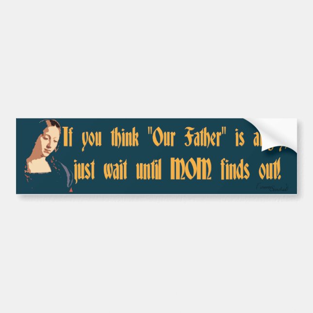 Our Mother Bumper Sticker (Front)