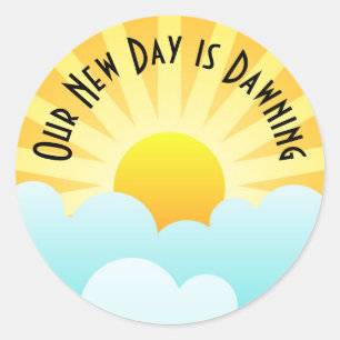 Our New Day is Dawning Classic Round Sticker