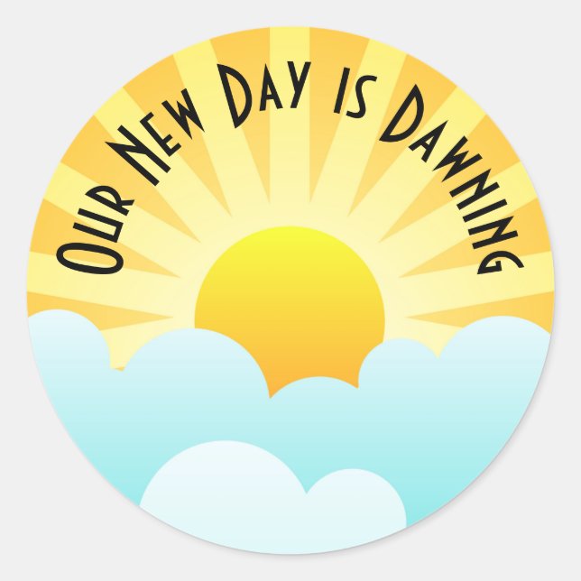 Our New Day is Dawning Classic Round Sticker (Front)