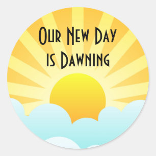 Our New Day is Dawning Classic Round Sticker