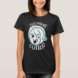 Our Patients Are Cutter Peds Nurses For A Pediatri T-Shirt