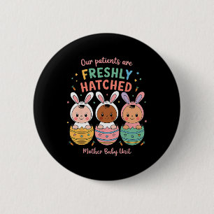 Our Patients Are Freshly Hatched Mother By 2 Inch Round Button